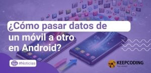 ¿Cómo pasar datos de un móvil a otro en Android? Guía completa para transferir tu información