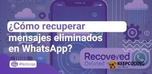 ¿Cómo recuperar mensajes eliminados de WhatsApp? Los mejores trucos para restaurar tus chats