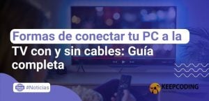 Formas de conectar tu PC a la TV con y sin cables: Guía completa