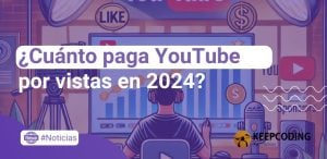 ¿Cuánto paga YouTube por visitas en 2024? 