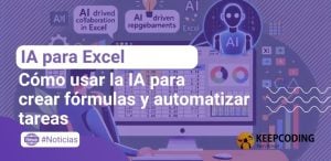 IA para Excel: Cómo usar la Inteligencia Artificial para crear fórmulas y automatizar tareas