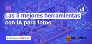 Las mejores herramientas con IA para fotos: Mejora tus fotografías y consigue resultados profesionales