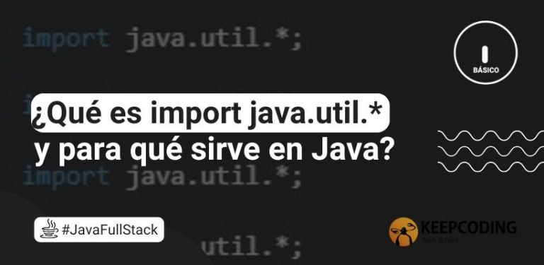 ¿Qué es import java.util.* y para qué sirve en Java?