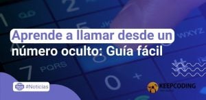 Aprende a llamar desde un número oculto: Guía fácil