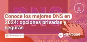 Conoce los mejores DNS en 2024: opciones privadas y seguras