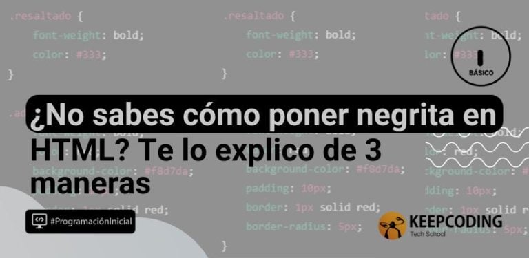 ¿No sabes cómo poner negrita en HTML? Te lo explico de 3 maneras