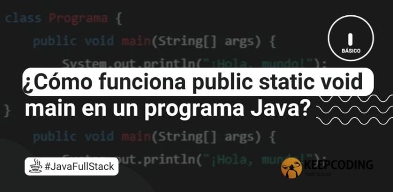 ¿Cómo funciona public static void main en un programa Java?