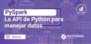 PySpark: la API de Python para manejar datos en Apache Spark