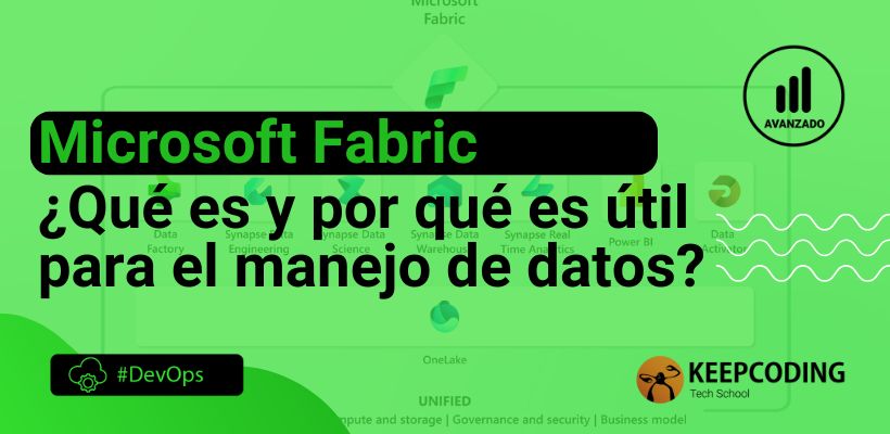 Microsoft Fabric: ¿Qué es y cómo puede transformar el manejo de datos en tu empresa?