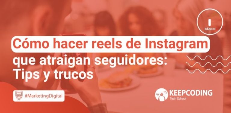 Cómo hacer reels de Instagram que atraigan seguidores: Tips y trucos