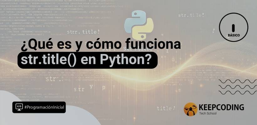 str.title(): función para cambiar a mayúsculas un texto