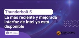 Thunderbolt 5: La más reciente y mejorada interfaz de Intel ya está disponible