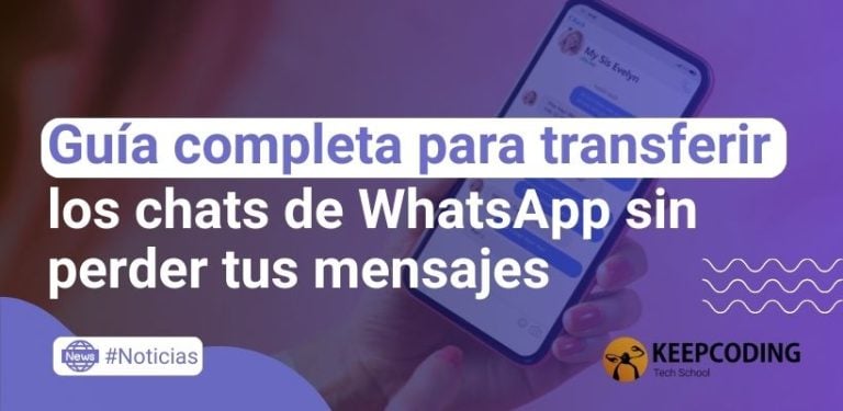 Guía completa para transferir los chats de WhatsApp sin perder tus mensajes