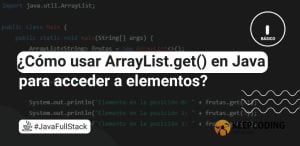 ¿Cómo usar ArrayList.get() en Java para acceder a elementos?