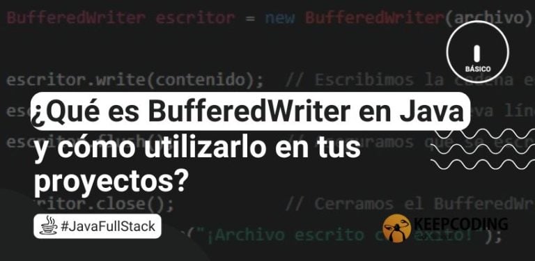 ¿Qué es BufferedWriter en Java y cómo utilizarlo en tus proyectos?