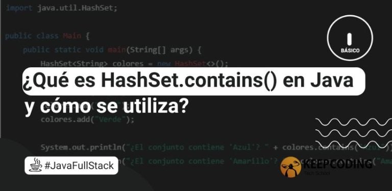 ¿Qué es HashSet.contains() en Java y cómo se utiliza?