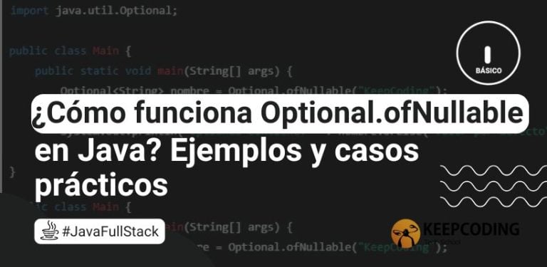 ¿Cómo funciona Optional.ofNullable() en Java? Ejemplos y casos prácticos