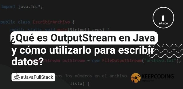 ¿Qué es OutputStream en Java y cómo utilizarlo para escribir datos?