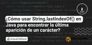 ¿Cómo usar String.lastIndexOf() en Java para encontrar la última aparición de un carácter?