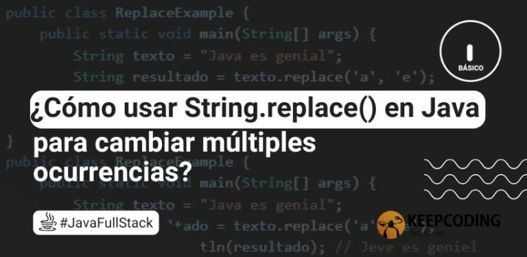 ¿Cómo usar String.replace() en Java para cambiar múltiples ocurrencias?