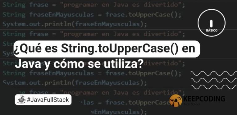 ¿Qué es String.toUpperCase() en Java y cómo se utiliza?