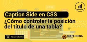 Caption side en CSS: Cómo controlar la posición del título de una tabla