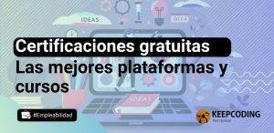 Certificaciones gratuitas para tu CV: Las mejores plataformas y cursos