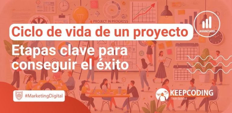 Ciclo de vida de un proyecto: etapas clave para el éxito