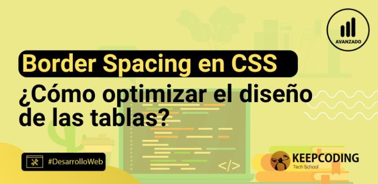 Border spacing en CSS: Cómo optimizar el diseño de las tablas