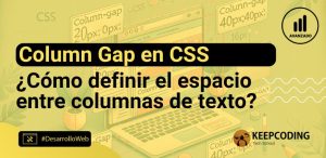 ¿Cómo usar column gap en CSS para mejorar tus diseños web?