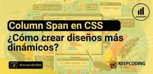 ¿Cómo crear diseños multicolumna más dinámicos con column span en CSS?