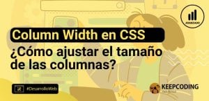 Column width en CSS: Cómo ajustar el tamaño de las columnas