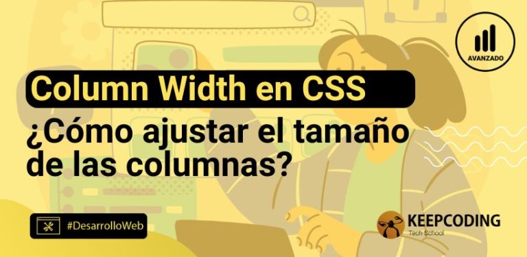 Column width en CSS: Cómo ajustar el tamaño de las columnas