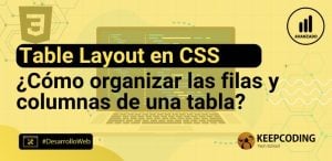 Table layout en CSS: Cómo organizar las filas y columnas de una tabla