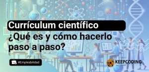 Currículum científico: Qué es y cómo hacerlo paso a paso