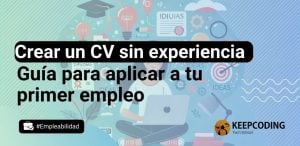 Cómo hacer un CV sin experiencia: guía para aplicar a tu primer empleo