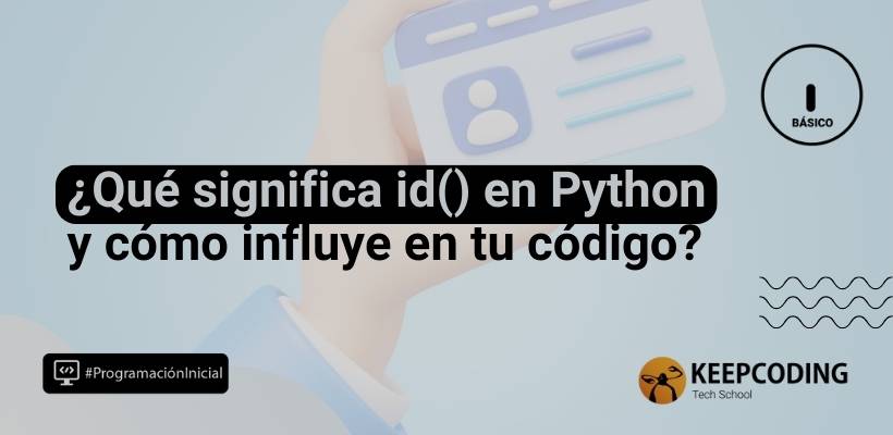id() en Python: aprende sobre su uso con esta guía [2025]