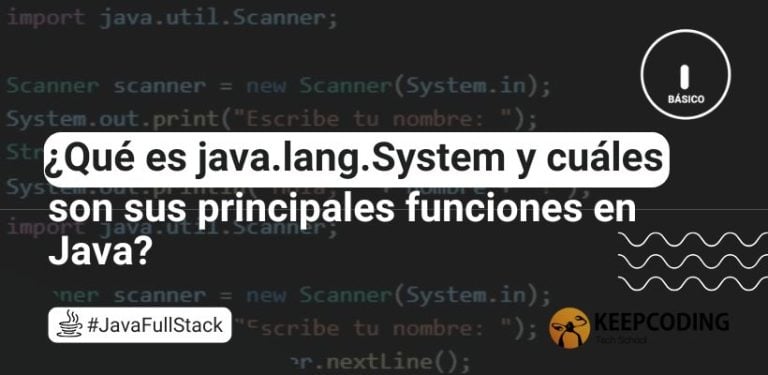 ¿Qué es java.lang.System y cuáles son sus principales funciones en Java?