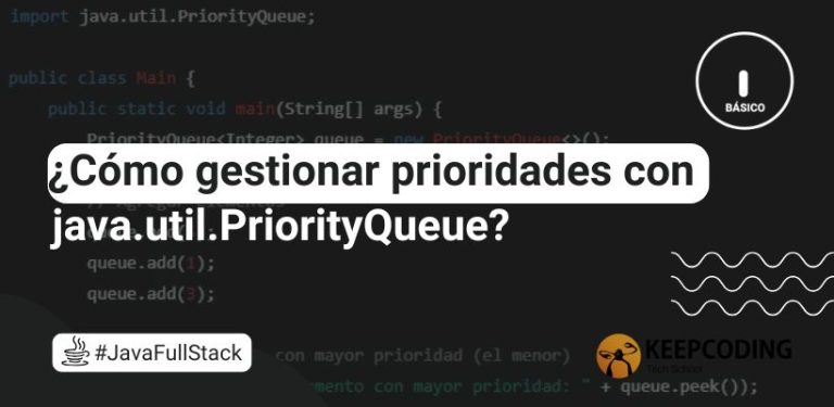 ¿Cómo gestionar prioridades con java.util.PriorityQueue?