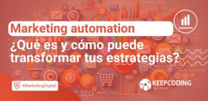 Marketing Automation: ¿Qué es y cómo puede transformar tus estrategias?