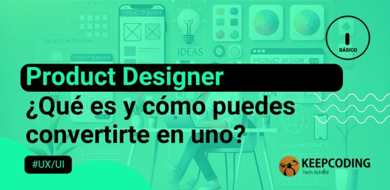 Product designer: ¿Qué es y cómo puedes convertirte en uno?