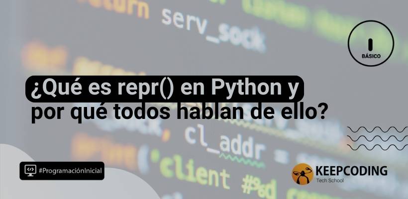 repr() en Python: aprende todo sobre su uso [Guía para 2025]