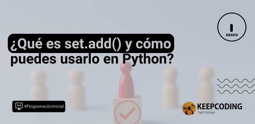 set.add() en Python: aprende a trabajar con conjuntos
