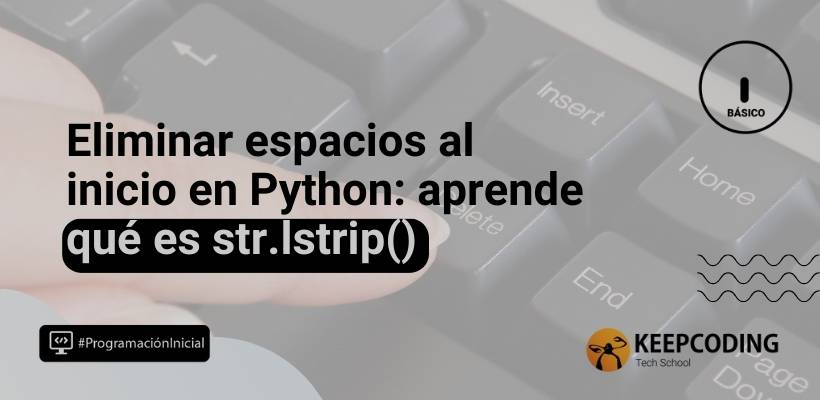 Conoce str.lstrip(); elimina espacios al inicio de un texto
