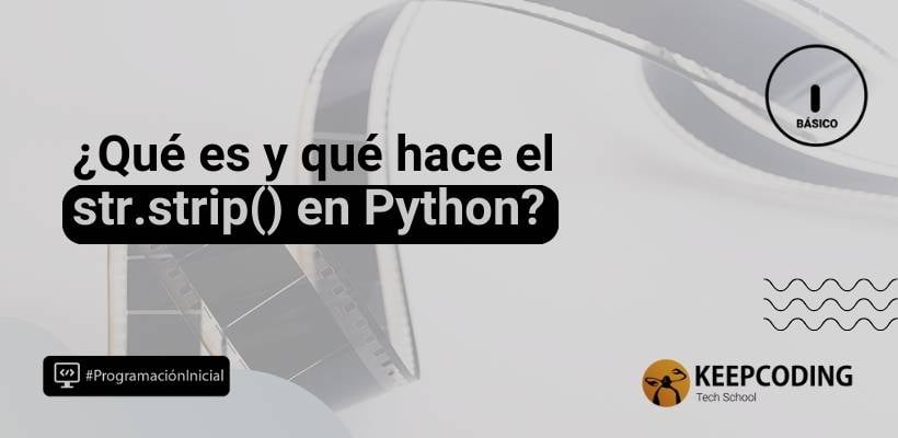 Comando str.strip() en Python: ¿qué es y cómo debes usarlo?