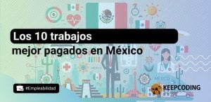 Los 10 trabajos mejor pagados en México de 2024