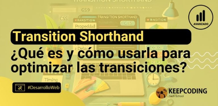 Transition shorthand en CSS: qué es y cómo usarla para optimizar las transiciones