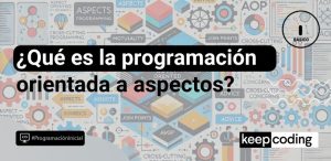 ¿Qué es la programación orientada a aspectos?