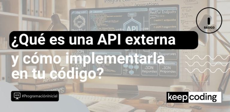 ¿Qué es una API externa y cómo implementarla en tu código?