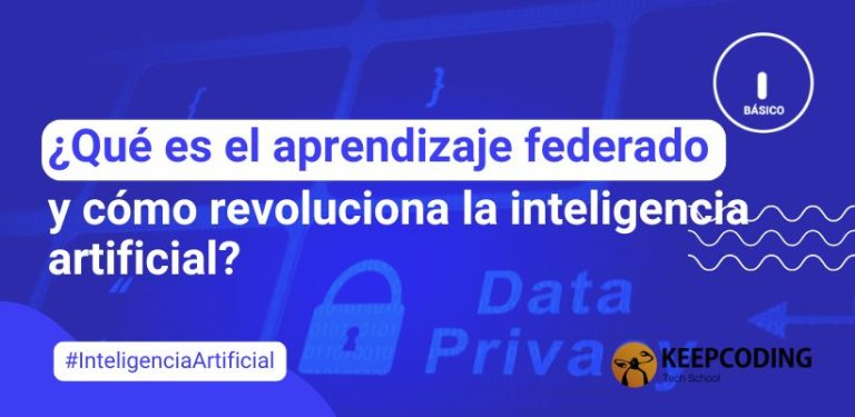 ¿Qué es el aprendizaje federado y cómo revoluciona la inteligencia artificial?